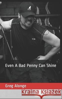 Even A Bad Penny Can Shine Alonge Greg Alonge 9798543131121 Independently published - książka
