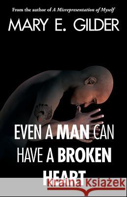 Even a Man Can Have a Broken Heart Mary Elizabeth Gilder 9780982384411 Meg's Publishing - książka