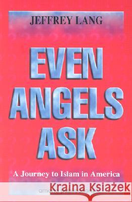 Even Angels Ask Jeffrey Lang 9780915957675 Amana Books Inc - książka