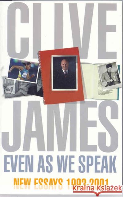 Even As We Speak : Criticism Clive James   9781447262411 Picador - książka