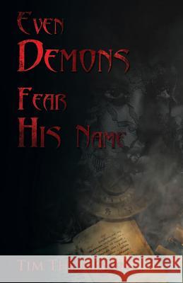 Even Demons Fear His Name Tim Thompson 9781942451402 Tim Thompson - książka