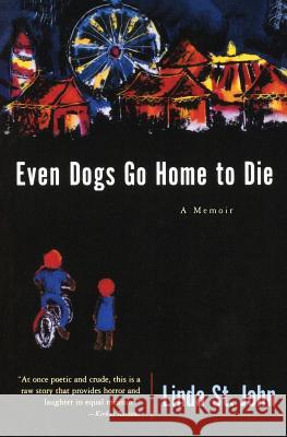 Even Dogs Go Home to Die: A Memoir Linda S 9780060933869 Harper Perennial - książka