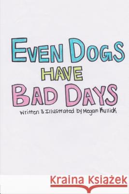 Even Dogs Have Bad Days Megan Kullick 9781537780467 Createspace Independent Publishing Platform - książka