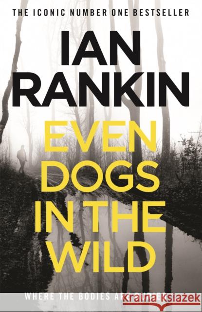 Even Dogs in the Wild: The number one bestselling series that inspired BBC One’s REBUS Ian Rankin 9781409159384 Orion Publishing Co - książka