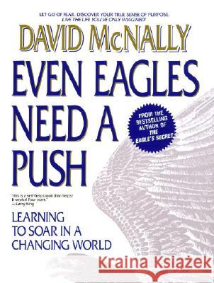 Even Eagles Need a Push: Learning to Soar in a Changing World David McNally 9780440506119 Dell Publishing Company - książka