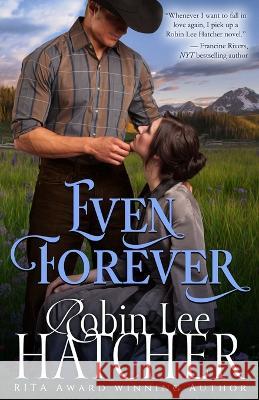 Even Forever: A Clean Western Romance Robin Lee Hatcher 9780999091258 Robinsong, Inc. - książka