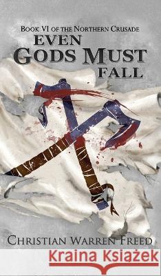 Even Gods Must Fall Christian Warren Freed   9781957326245 Warfighter Books - książka