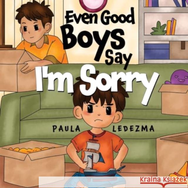 Even Good Boys Say I'm Sorry Paula Ledezma 9781787880542 Pegasus Elliot Mackenzie Publishers - książka