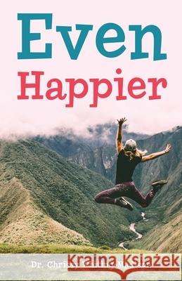 Even Happier Chrissy Whiting-Madison 9781633021969 Total Publishing and Media - książka