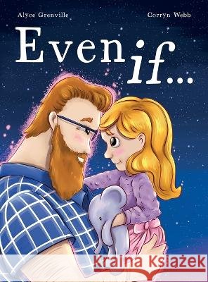 Even If ... Alyce Grenville Corryn Webb  9780645400120 Valiant Heart Publications - książka