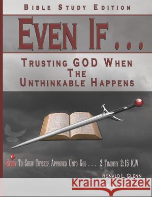 Even If - Bible Study Edition: Trusting God When the Unthinkable Happens Michelle Daniels Ronald L. Glenn 9781689415965 Independently Published - książka