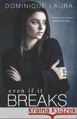 Even If It Breaks Me Dominique Laura 9781719242035 Createspace Independent Publishing Platform - książka