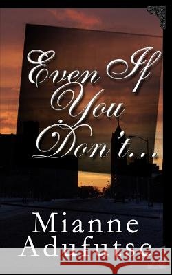 Even If You Don't... Mianne Adufutse 9781604022735 3/5ths Magic & Kemet Publishing Inc. - książka