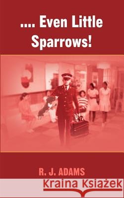 .... Even Little Sparrows! Adams, R. J. 9781410781765 Authorhouse - książka