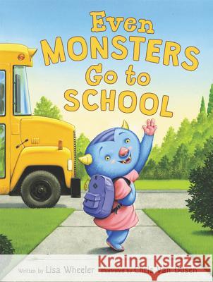 Even Monsters Go to School Lisa Wheeler Chris Va 9780062366429 Balzer & Bray/Harperteen - książka