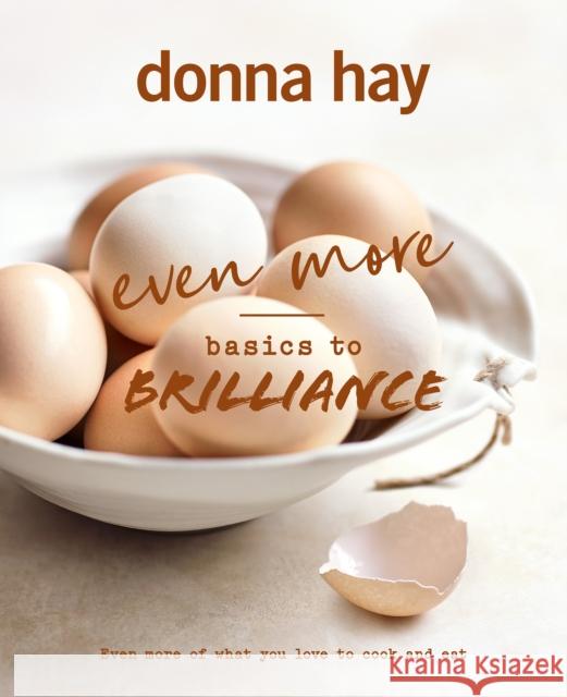 Even More Basics to Brilliance: The follow up to the classic bestseller from Australian's favourite cookbook author full of inspiring delicious new recipes Donna Hay 9781460764602 HarperCollins Publishers (Australia) Pty Ltd - książka