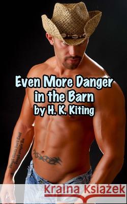 Even More Danger in the Barn H. K. Kiting 9781508859819 Createspace - książka