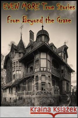 EVEN MORE True Stories From Beyond the Grave Al Thomas 9781523449156 Createspace Independent Publishing Platform - książka