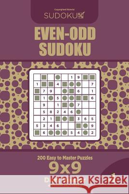 Even-Odd Sudoku - 200 Easy to Master Puzzles 9x9 (Volume 1) Dart Veider 9781729562635 Createspace Independent Publishing Platform - książka