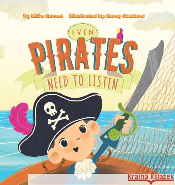 Even Pirates Need to Listen Mike Carnes Carey Goddard 9781955151641 Puppy Dogs & Ice Cream - książka