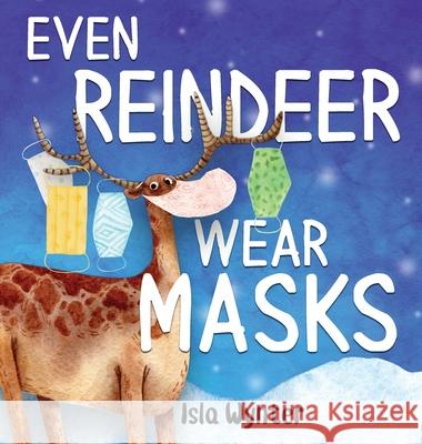 Even Reindeer Wear Masks Isla Wynter 9781913556471 Peryton Press - książka