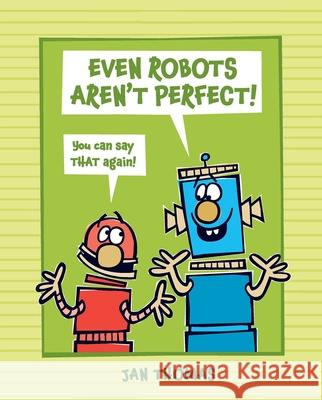 Even Robots Aren't Perfect! Jan Thomas Jan Thomas 9781665911658 Beach Lane Books - książka