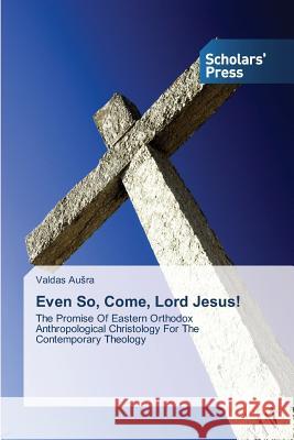 Even So, Come, Lord Jesus! Ausra, Valdas 9783639703566 Scholars' Press - książka