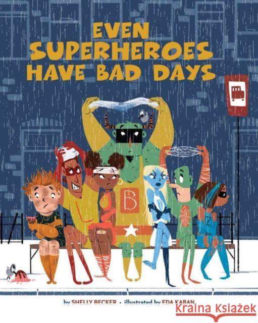 Even Superheroes Have Bad Days Shelly Becker Eda Kaban 9781454913948 Union Square & Co. - książka