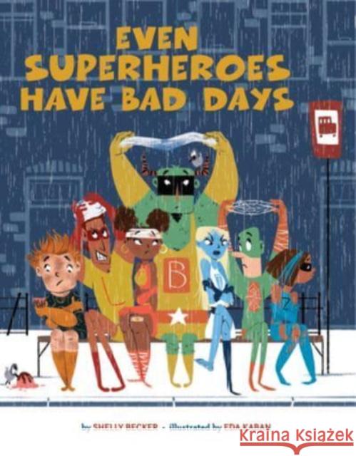 Even Superheroes Have Bad Days Shelly Becker 9781454946595 Union Square & Co. - książka