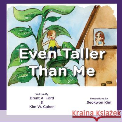 Even Taller Than Me Brent A. Ford Kim W. Cohen Seokwon Kim 9781947348141 Nvizn Ideas LLC - książka