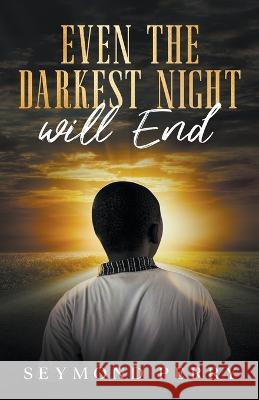 Even the Darkest Night Will End Seymond Perry, Sr   9798215302361 Seymond Perry, Sr. - książka