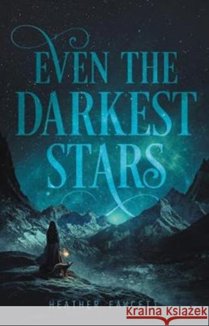 Even the Darkest Stars Heather Fawcett 9780062463395 Balzer & Bray/Harperteen - książka