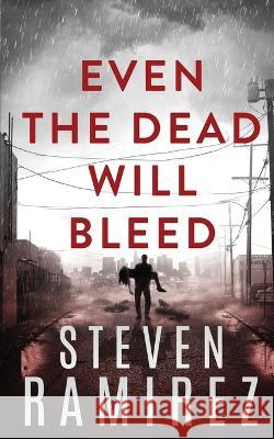 Even The Dead Will Bleed: Hellborn Series Book 3 Steven Ramirez Shannon a Thompson  9781949108224 Glass Highway - książka