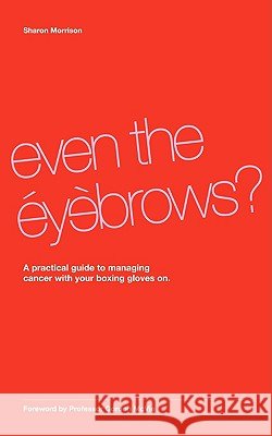 Even the Eyebrows? Sharon Morrison 9781438923345 Authorhouse - książka