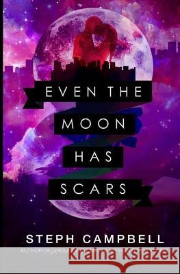 Even the Moon Has Scars Steph Campbell 9781502883162 Createspace - książka