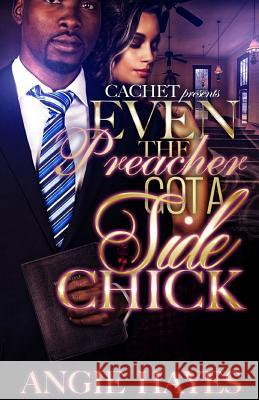 Even The Preacher Got A Side Chick Hayes, Angie 9781530424856 Createspace Independent Publishing Platform - książka