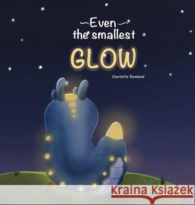 Even the smallest Glow Charlotte Rowland 9781067117900 Charlotte Rowland - książka
