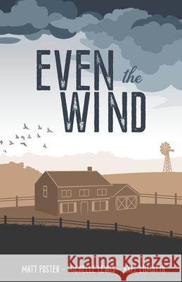 Even the Wind Matthew Thomas Foster, Michelle Marie Lewis, Axel Fred Liimatta 9798464548015 Independently Published - książka