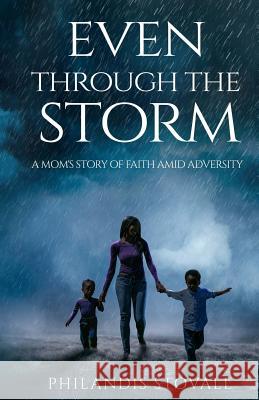 Even Through The Storm: A Mom's Story of Faith Amid Adversity M, J. E. 9781947656567 Butterfly Typeface - książka