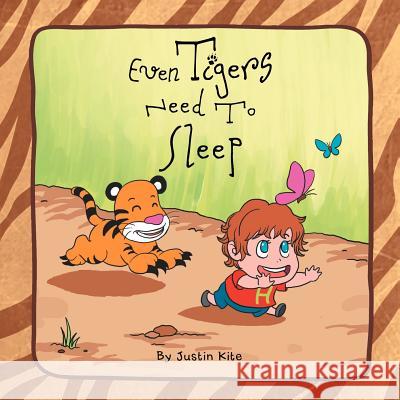 Even Tigers Need To Sleep Kite, Justin 9781469188805 Xlibris Corporation - książka