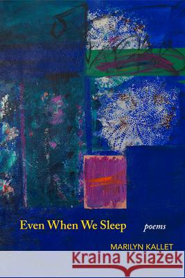 Even When We Sleep Marilyn Kallet 9781737160328 Black Widow Press - książka