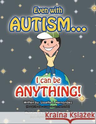 Even with Autism...: I Can Be Anything! Lissette J. Hernandez 9781490738574 Trafford Publishing - książka