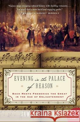 Evening in the Palace of Reason: Bach Meets Frederick the Great in the Age of Enlightenment James R. Gaines 9780007156610 Harper Perennial - książka