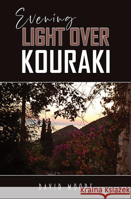 Evening Light Over Kouraki David Moore 9798891559158 Austin Macauley Publishers LLC - książka