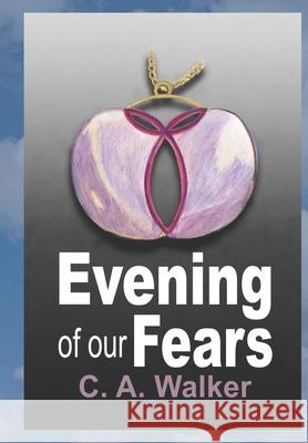 Evening of Our Fears C. a. Walker 9781688965621 Independently Published - książka