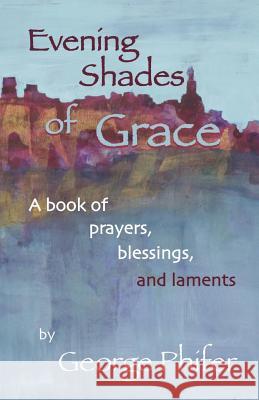 Evening Shades of Grace George Phifer Veranne Graham 9781937975166 Rnwc Media LLC - książka