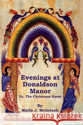 Evenings at Donaldson Manor Or, The Christmas Guest Maria J. McIntosh 9781644398968 Indoeuropeanpublishing.com - książka