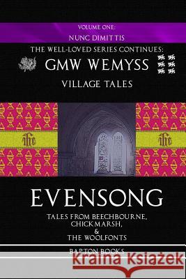 Evensong: Book One: Nunc Dimittis: Tales from Beechbourne, Chickmarsh, & the Woolfonts G. M. W. Wemyss 9781517767518 Createspace - książka