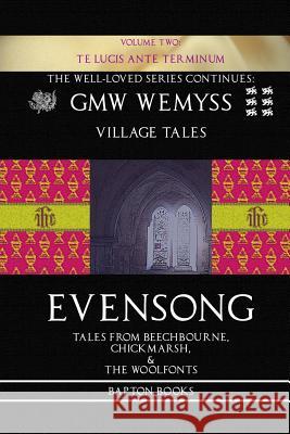 Evensong: Book Two: Te Lucis Ante Terminum: Tales from Beechbourne, Chickmarsh, & the Woolfonts G. M. W. Wemyss 9781517767594 Createspace - książka