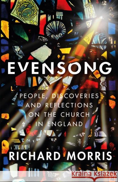 Evensong: People, Discoveries and Reflections on the Church in England Richard Morris 9781474614221 Orion Publishing Co - książka